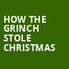 How The Grinch Stole Christmas, Au Rene Theater, Fort Lauderdale
