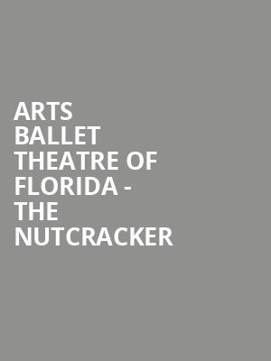Arts Ballet Theatre of Florida - The Nutcracker Poster