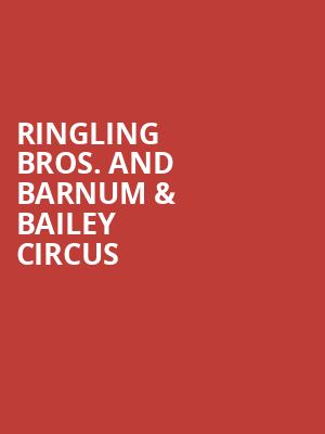 Ringling Bros And Barnum Bailey Circus, Amerant Bank Arena, Fort Lauderdale