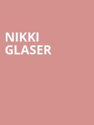 Nikki Glaser, Parker Playhouse, Fort Lauderdale