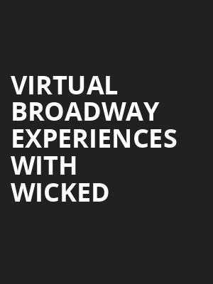 Virtual Broadway Experiences with WICKED, Virtual Experiences for Fort Lauderdale, Fort Lauderdale