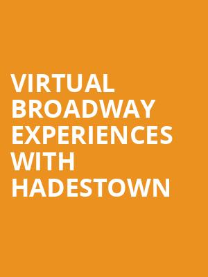Virtual Broadway Experiences with HADESTOWN, Virtual Experiences for Fort Lauderdale, Fort Lauderdale