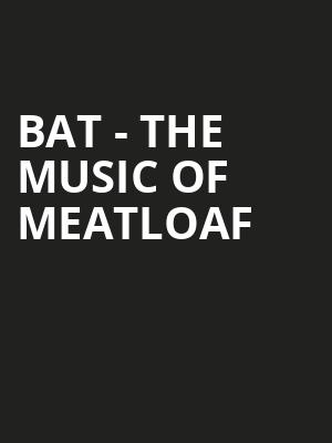 BAT The Music of Meatloaf, Amaturo Theater, Fort Lauderdale