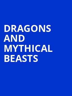 Dragons and Mythical Beasts, Parker Playhouse, Fort Lauderdale