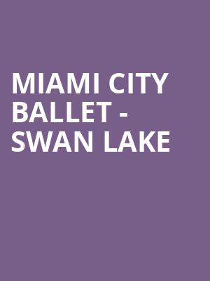 Miami City Ballet - Swan Lake Poster