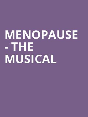 Menopause The Musical, Parker Playhouse, Fort Lauderdale