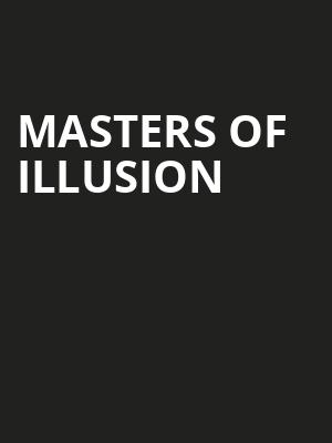 Masters Of Illusion, Coral Springs Center For The Arts, Fort Lauderdale
