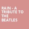 Rain A Tribute to the Beatles, Parker Playhouse, Fort Lauderdale