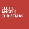 Celtic Angels Christmas, Lillian S Wells Hall At The Parker, Fort Lauderdale