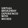 Virtual Broadway Experiences with WICKED, Virtual Experiences for Fort Lauderdale, Fort Lauderdale