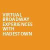 Virtual Broadway Experiences with HADESTOWN, Virtual Experiences for Fort Lauderdale, Fort Lauderdale