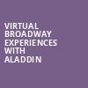 Virtual Broadway Experiences with ALADDIN, Virtual Experiences for Fort Lauderdale, Fort Lauderdale