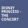 Disney Princess The Concert, Au Rene Theater, Fort Lauderdale