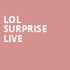 LOL Surprise Live, Au Rene Theater, Fort Lauderdale