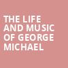 The Life and Music of George Michael, Parker Playhouse, Fort Lauderdale