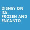 Disney On Ice Frozen and Encanto, FLA Live Arena, Fort Lauderdale